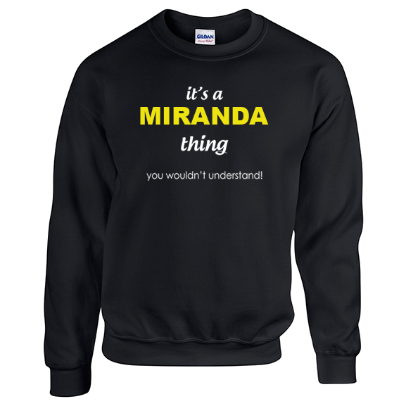 It's a Miranda Thing, You wouldn't Understand Sweatshirt