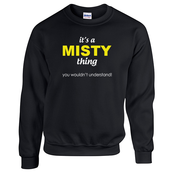 It's a Misty Thing, You wouldn't Understand Sweatshirt