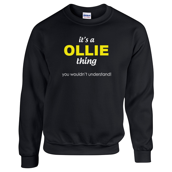 It's a Ollie Thing, You wouldn't Understand Sweatshirt