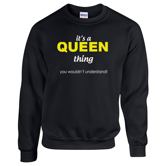 It's a Queen Thing, You wouldn't Understand Sweatshirt
