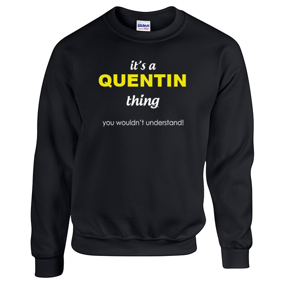 It's a Quentin Thing, You wouldn't Understand Sweatshirt