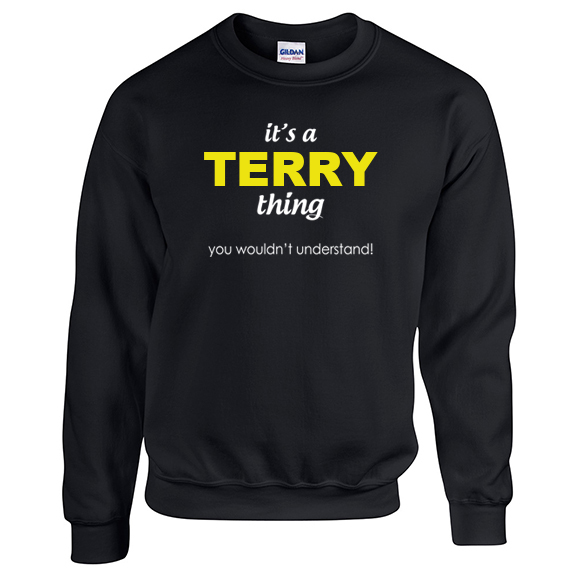 It's a Terry Thing, You wouldn't Understand Sweatshirt