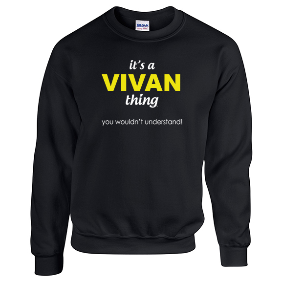 It's a Vivan Thing, You wouldn't Understand Sweatshirt