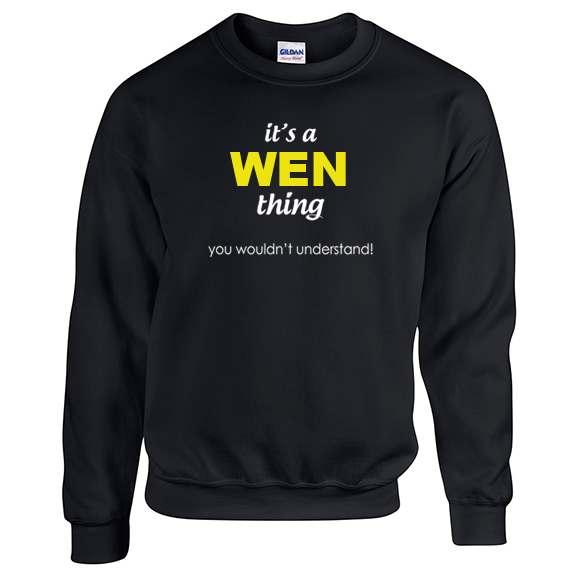 It's a Wen Thing, You wouldn't Understand Sweatshirt