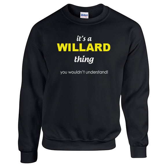 It's a Willard Thing, You wouldn't Understand Sweatshirt