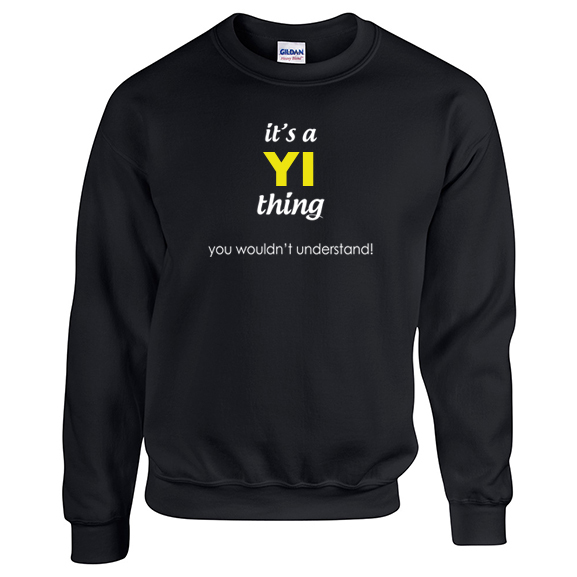It's a Yi Thing, You wouldn't Understand Sweatshirt