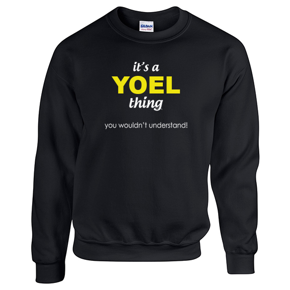 It's a Yoel Thing, You wouldn't Understand Sweatshirt