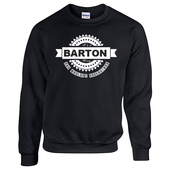 It's a Barton Thing, You wouldn't Understand Sweatshirt