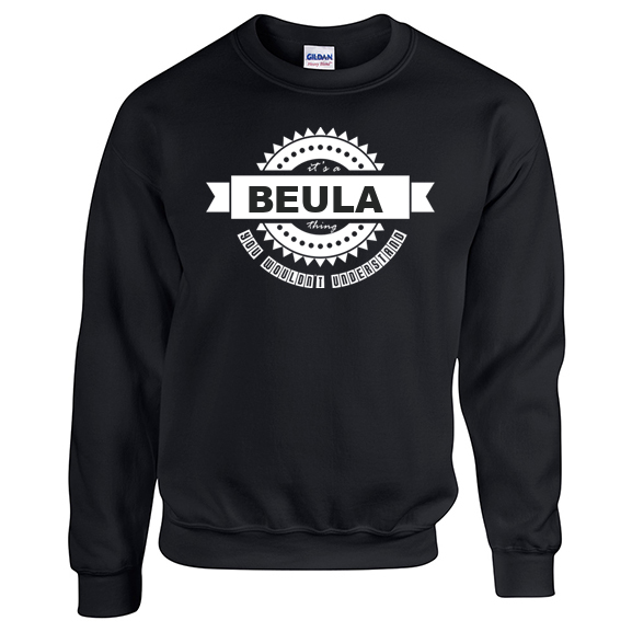 It's a Beula Thing, You wouldn't Understand Sweatshirt