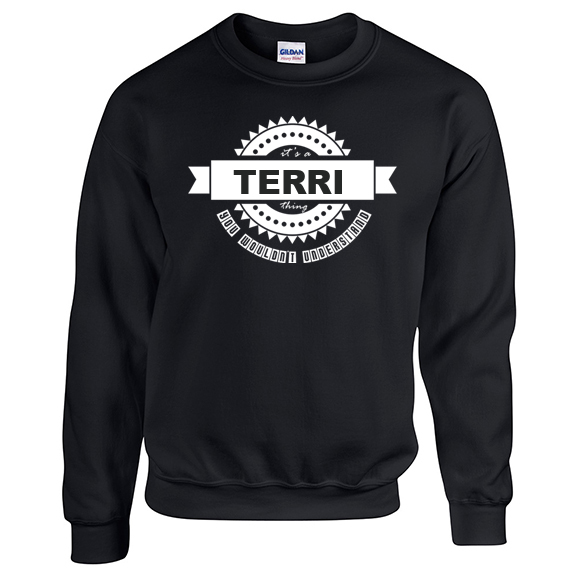 It's a Terri Thing, You wouldn't Understand Sweatshirt