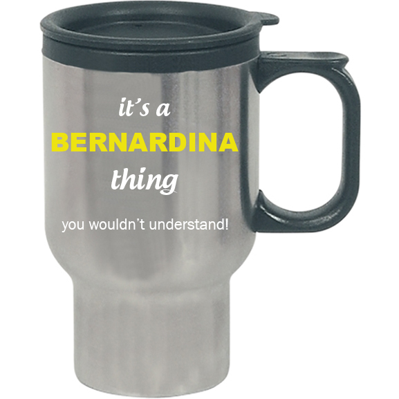It's a Bernardina Thing, You wouldn't Understand Travel Mug