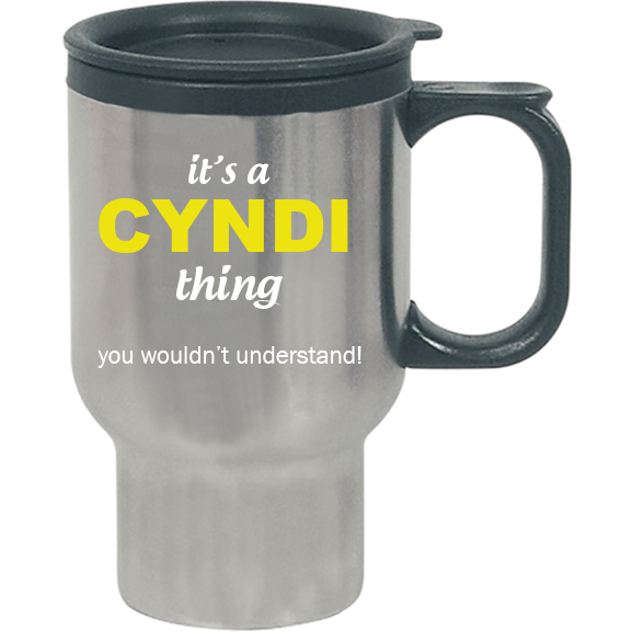It's a Cyndi Thing, You wouldn't Understand Travel Mug