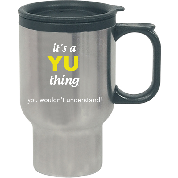 It's a Yu Thing, You wouldn't Understand Travel Mug