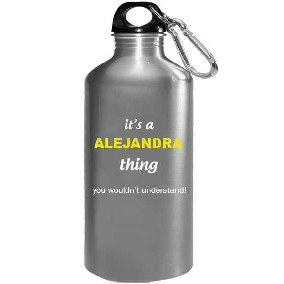 It's a Alejandra Thing, You wouldn't Understand Water Bottle
