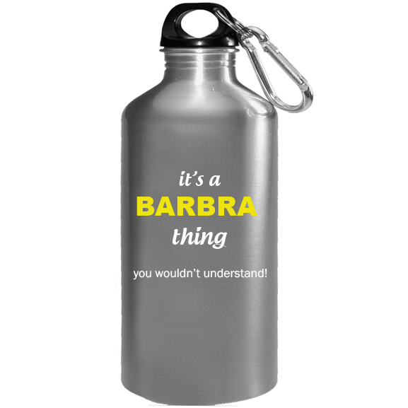 It's a Barbra Thing, You wouldn't Understand Water Bottle