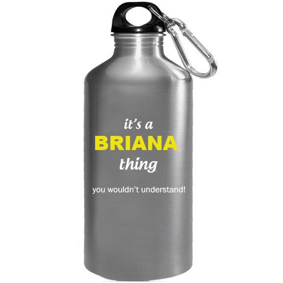 It's a Briana Thing, You wouldn't Understand Water Bottle