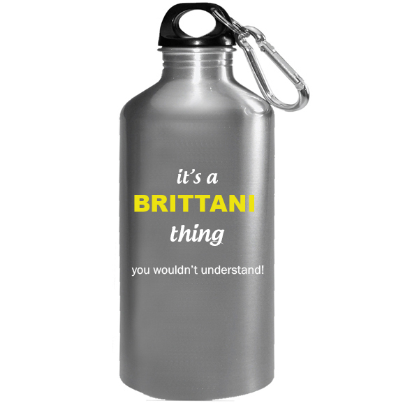 It's a Brittani Thing, You wouldn't Understand Water Bottle