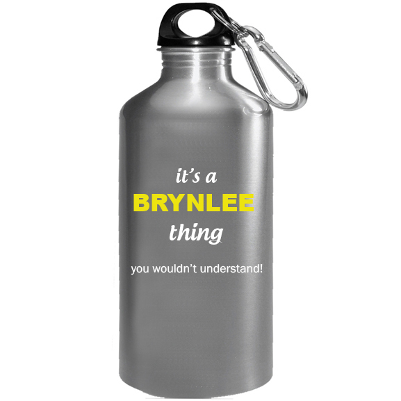 It's a Brynlee Thing, You wouldn't Understand Water Bottle