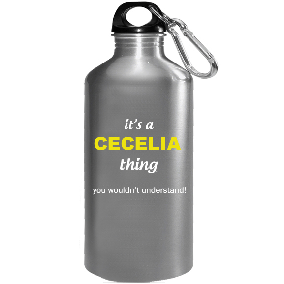 It's a Cecelia Thing, You wouldn't Understand Water Bottle