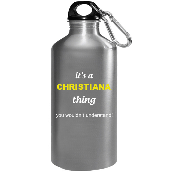 It's a Christiana Thing, You wouldn't Understand Water Bottle