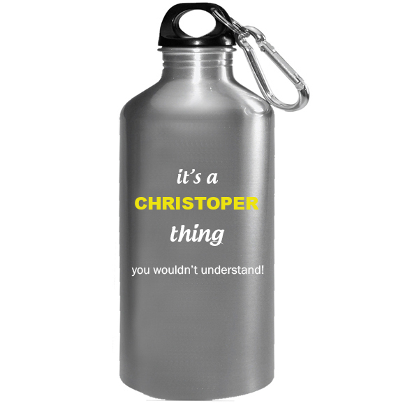 It's a Christoper Thing, You wouldn't Understand Water Bottle