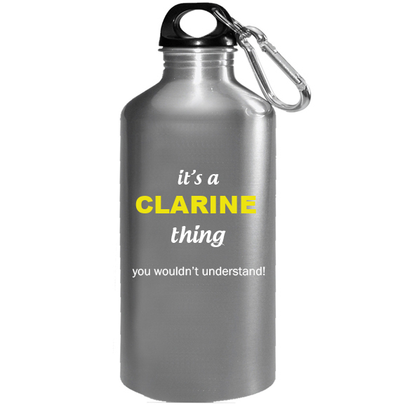 It's a Clarine Thing, You wouldn't Understand Water Bottle