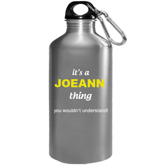 It's a Joeann Thing, You wouldn't Understand Water Bottle