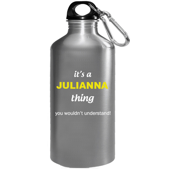 It's a Julianna Thing, You wouldn't Understand Water Bottle