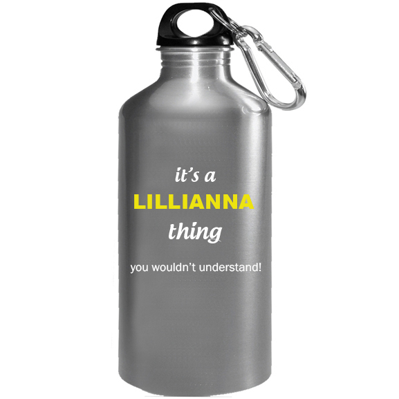 It's a Lillianna Thing, You wouldn't Understand Water Bottle