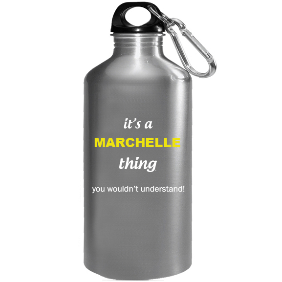 It's a Marchelle Thing, You wouldn't Understand Water Bottle