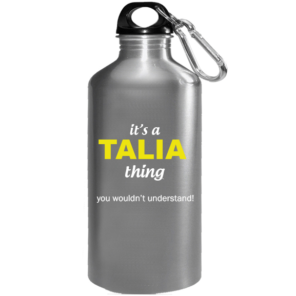 It's a Talia Thing, You wouldn't Understand Water Bottle