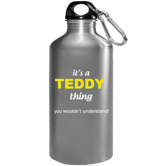 It's a Teddy Thing, You wouldn't Understand Water Bottle