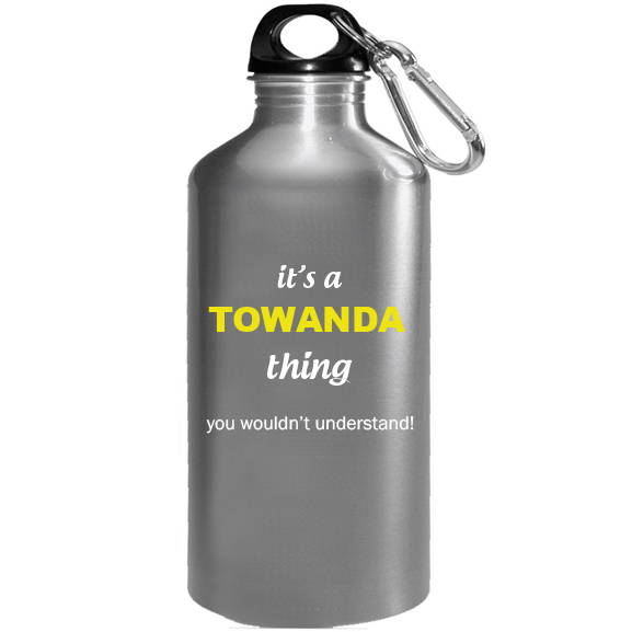 It's a Towanda Thing, You wouldn't Understand Water Bottle