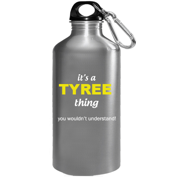 It's a Tyree Thing, You wouldn't Understand Water Bottle