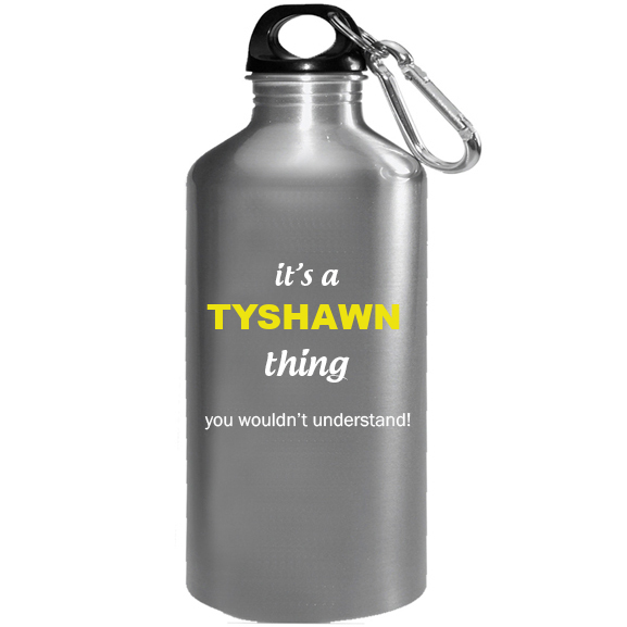 It's a Tyshawn Thing, You wouldn't Understand Water Bottle