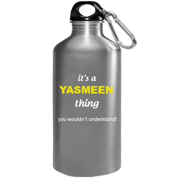 It's a Yasmeen Thing, You wouldn't Understand Water Bottle
