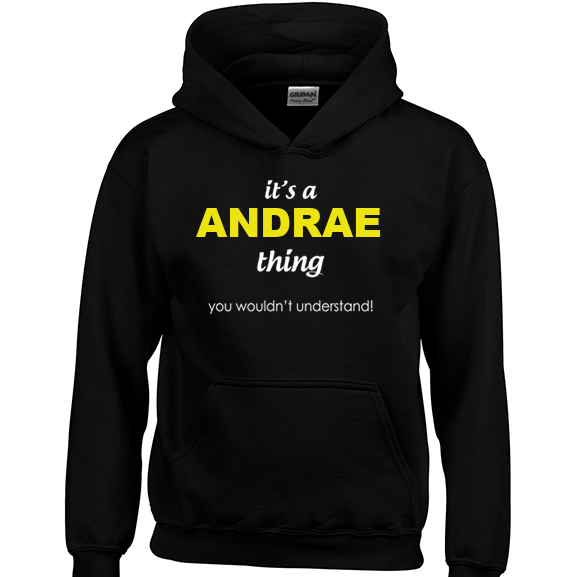 It's a Andrae Thing, You wouldn't Understand Hoodie