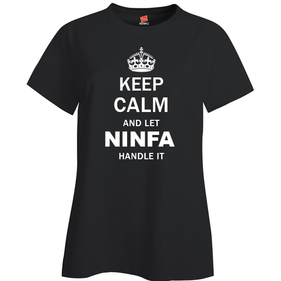 Keep Calm and Let Ninfa Handle it Ladies T Shirt